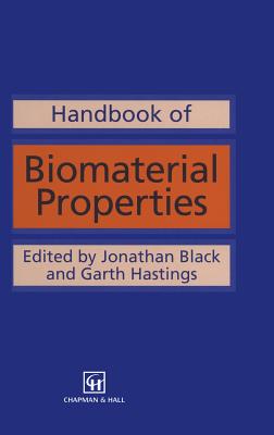 Handbook of Biomaterial Properties - Black, Jonathan (Editor), and Hastings, Garth (Editor)