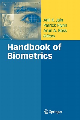 Handbook of Biometrics - Jain, Anil K. (Editor), and Flynn, Patrick (Editor), and Ross, Arun A. (Editor)