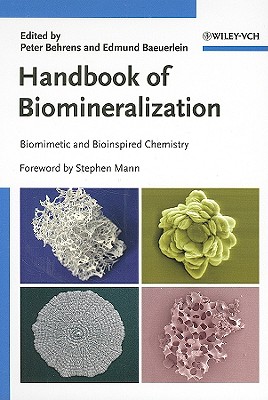 Handbook of Biomineralization: Biomimetic and Bioinspired Chemistry - Behrens, Peter (Editor), and Buerlein, Edmund (Editor), and Mann, Stephen (Foreword by)