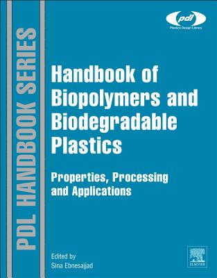 Handbook of Biopolymers and Biodegradable Plastics: Properties, Processing and Applications - Ebnesajjad, Sina (Editor)