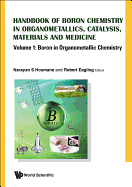 Handbook of Boron Science: With Applications in Organometallics, Catalysis, Materials and Medicine