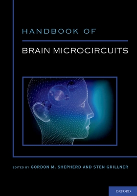Handbook of Brain Microcircuits - Shepherd, Gordon, and Grillner, Sten, MD
