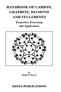Handbook of Carbon, Graphite, Diamonds and Fullerenes: Processing, Properties and Applications