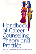 Handbook of Career Counseling Theory and Practice - Walsh, W Bruce (Editor), and Savickas, Mark L (Editor)