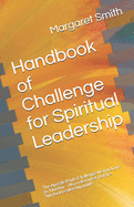 Handbook of Challenge for Spiritual Leadership: The Apostle Paul's Challenge/Instructions to Timothy - Also relevant as today's Spiritual Leadership guide