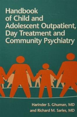 Handbook of Child and Adolescent Outpatient, Day Treatment a - Ghuman, Harinder S (Editor), and Sarles, Richard M (Editor)