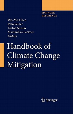 Handbook of Climate Change Mitigation - Chen, Wei-Yin (Editor), and Seiner, John (Editor), and Suzuki, Toshio (Editor)