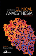 Handbook of Clinical Anaesthesia - Pollard, Brian J, Pharm, MB, Chb, MD