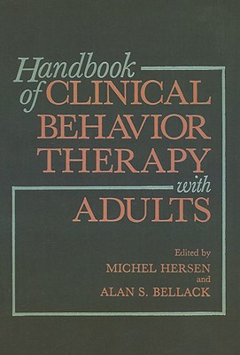 Handbook of Clinical Behavior Therapy with Adults - Bellack, Alan S, PhD (Editor), and Hersen, Michel (Editor)