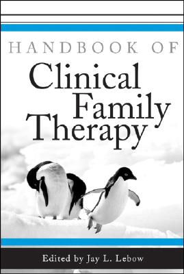 Handbook of Clinical Family Therapy - LeBow, Jay L, PhD (Editor)