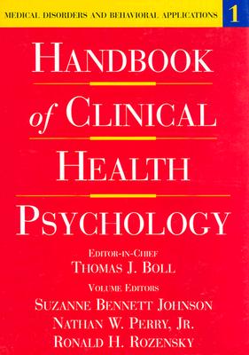 Handbook of Clinical Health Psychology, Volume 1: Medical Disorders and Behavioral Applications - Perry, Nathan W (Editor), and Johnson, Suzanne Bennett (Editor), and Rozensky, Ronald H, PH.D. (Editor)