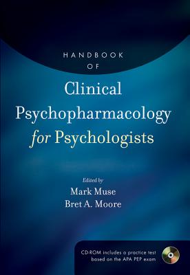 Handbook of Clinical Psychopharmacology for Psychologists - Muse, Mark (Editor), and Moore, Bret A, PsyD, Abpp (Editor)