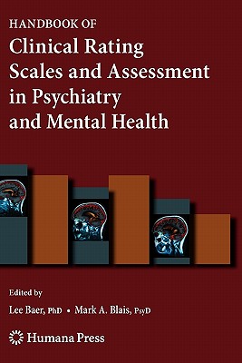 Handbook of Clinical Rating Scales and Assessment in Psychiatry and Mental Health - Baer, Lee, PhD (Editor), and Blais, Mark A (Editor)