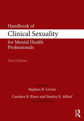 Handbook of Clinical Sexuality for Mental Health Professionals - Levine, Stephen B. (Editor), and Risen, Candace B. (Editor), and Althof, Stanley E. (Editor)