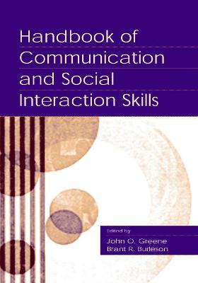 Handbook of Communication and Social Interaction Skills - Greene, John O (Editor), and Burleson, Brant R, Dr. (Editor)