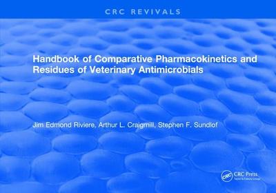 Handbook of Comparative Pharmacokinetics and Residues of Veterinary Antimicrobials - Riviere, Jim E