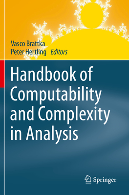 Handbook of Computability and Complexity in Analysis - Brattka, Vasco (Editor), and Hertling, Peter (Editor)