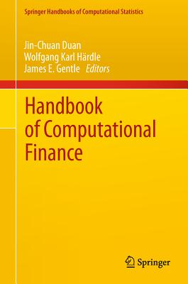 Handbook of Computational Finance - Duan, Jin-Chuan (Editor), and Hrdle, Wolfgang Karl (Editor), and Gentle, James E. (Editor)