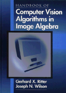Handbook of Computer Vision Algorithms in Image Algebra - Ritter, Gerhard X, and Wilson, Joseph N