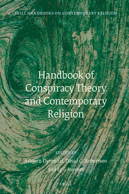 Handbook of Conspiracy Theory and Contemporary Religion - Dyrendal, Asbjrn (Editor), and G Robertson, David (Editor), and Asprem, Egil (Editor)