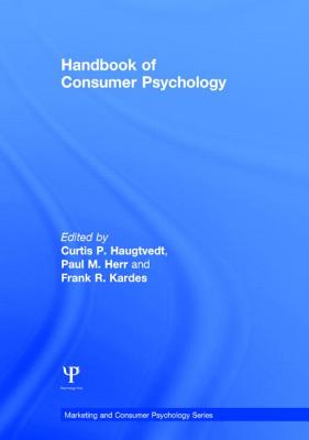 Handbook of Consumer Psychology - Haugtvedt, Curtis P (Editor), and Herr, Paul M (Editor), and Kardes, Frank R (Editor)