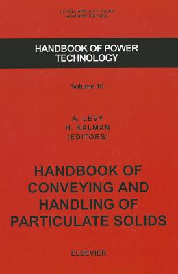 Handbook of Conveying and Handling of Particulate Solids: Volume 10 - Levy, A (Editor), and Kalman, Christopher J, Msc (Editor)