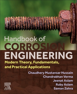 Handbook of Corrosion Engineering: Modern Theory, Fundamentals and Practical Applications - Verma, Chandrabhan, and Aslam, Jeenat, and Aslam, Ruby, PhD