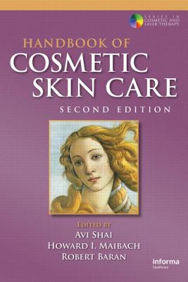 Handbook of Cosmetic Skin Care - Shai, Avi (Editor), and Maibach, Howard I (Editor), and Baran, Robert (Editor)