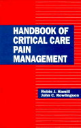 Handbook of Critical Care Pain Management - Hamill, Robin J (Editor), and Rowlinson, J S, Sir (Editor)