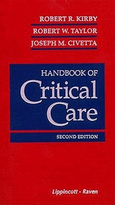 Handbook of Critical Care - Kirby, Robert R, MD, and Taylor, Robert W, and Civetta, Joseph M, MD