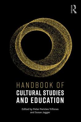 Handbook of Cultural Studies and Education - Trifonas, Peter Pericles (Editor), and Jagger, Susan (Editor)