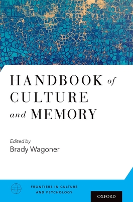 Handbook of Culture and Memory - Wagoner, Brady, Professor (Editor)