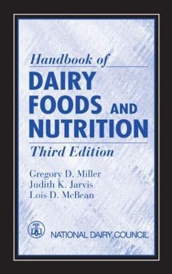 Handbook of Dairy Foods and Nutrition - Miller, Gregory D, Ph.D., F.A.C.N, and Jarvis, Judith K, M.S., R.D., and McBean, Lois D, M.S., R.D.