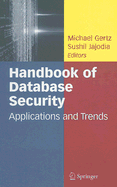 Handbook of Database Security: Applications and Trends - Gertz, Michael (Editor), and Jajodia, Sushil (Editor)