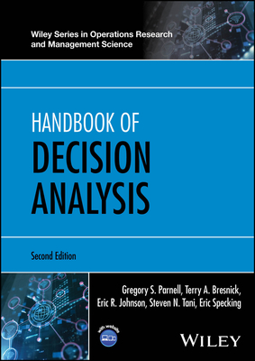 Handbook of Decision Analysis - Parnell, Gregory S, and Bresnick, Terry A, and Johnson, Eric R