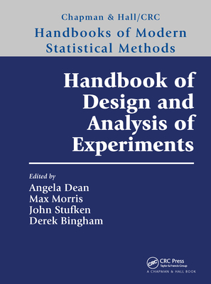 Handbook of Design and Analysis of Experiments - Dean, Angela (Editor), and Morris, Max (Editor), and Stufken, John (Editor)