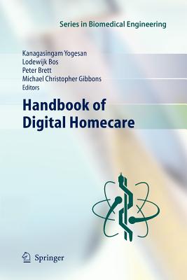 Handbook of Digital Homecare - Yogesan, Kanagasingam (Editor), and Brett, Peter (Editor), and Gibbons, Michael Christopher (Editor)