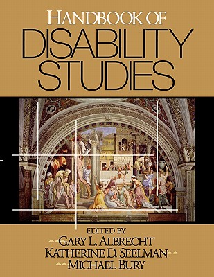 Handbook of Disability Studies - Albrecht, Gary L (Editor), and Seelman, Katherine Delores (Editor), and Bury, Michael (Editor)