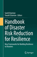 Handbook of Disaster Risk Reduction for Resilience: New Frameworks for Building Resilience to Disasters