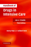 Handbook of Drugs in Intensive Care: An A-Z Guide - Paw, Henry G W, and Park, Gilbert R