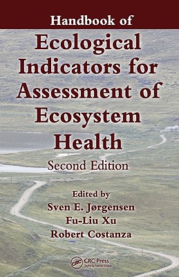 Handbook of Ecological Indicators for Assessment of Ecosystem Health - Jrgensen, Sven E (Editor), and Xu, Liu (Editor), and Costanza, Robert (Editor)