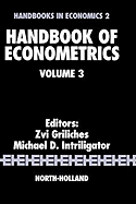 Handbook of Econometrics: Volume 3 - Intriligator, Michael D (Editor), and Griliches, Z (Editor)