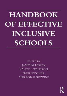 Handbook of Effective Inclusive Schools: Research and Practice - McLeskey, James (Editor), and Spooner, Fred, Ph.D. (Editor), and Algozzine, Bob, Dr. (Editor)