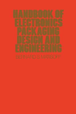 Handbook of Electronics Packaging Design and Engineering - Matisoff, Bernard S