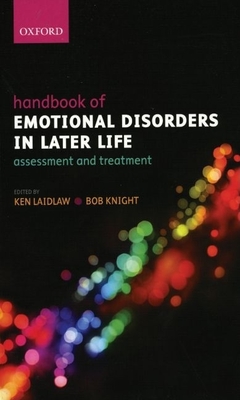 Handbook of Emotional Disorders in Later Life: Assessment and Treatment - Laidlaw, Ken (Editor), and Knight, Bob (Editor)