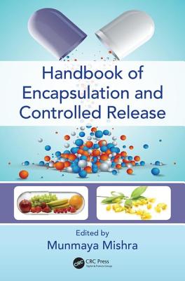 Handbook of Encapsulation and Controlled Release - Mishra, Munmaya (Editor)