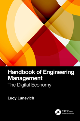 Handbook of Engineering Management: The Digital Economy - Lunevich, Lucy (Editor)