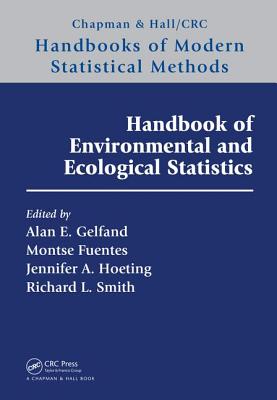 Handbook of Environmental and Ecological Statistics - Gelfand, Alan E. (Editor), and Fuentes, Montserrat (Editor), and Hoeting, Jennifer A. (Editor)