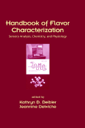 Handbook of Flavor Characterization: Sensory Analysis, Chemistry, and Physiology