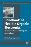 Handbook of Flexible Organic Electronics: Materials, Manufacturing and Applications